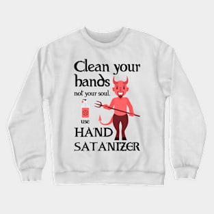 Use Hand Satanizer Crewneck Sweatshirt